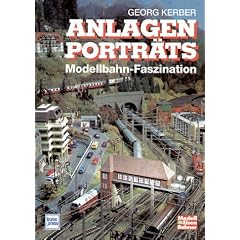 Anlagen-Portr�ts. Modellbahn-Faszination.