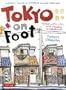 Tokyo On Foot: Travels in the City's Most Colorful Neighborhoods