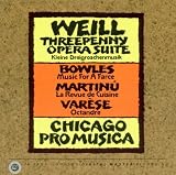 Weill: Three Penny Opera Suite/Bowles: Music for a Farce/Martinu: La Revue de Cuisine/Varese: Octandre