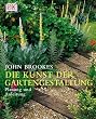 Die Kunst der Gartengestaltung. Planung und Anleitung