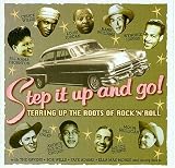 Step It Up and Go! Tearing Up the Roots of Rock 'N Roll by Various Artists