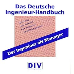 Das Deutsche Ingenieur-Handbuch. Der Ingenieur als Manager