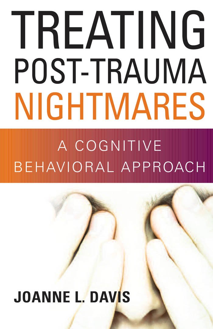 Treating Post-Trauma Nightmares: A Cognitive Behavioral Approach ... Treating Post-Trauma Nightmares: A Cognitive Behavioral Approach ...
