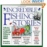 Incredible Fishing Stories by Shaun Morey and Jared Lee