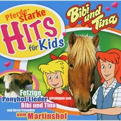 Bibi und Tina. Pferdestarke Hits f�r Kids. CD . Fetzige Ponyhof-Lieder