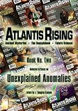 Atlantis Rising Magazine presents - Book No. 2 - UNEXPLAINED ANOMALIES