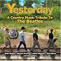 Yesterday: A Country Music Tribute the Beatles