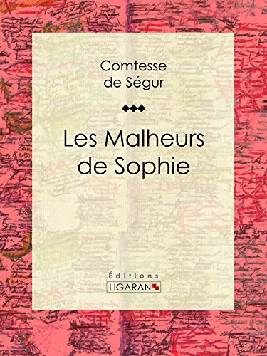 Les Malheurs de Sophie (French Edition), by Comtesse de Ségur, Ligaran