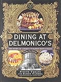 Dining at Delmonico's : the story of America's oldest restaurant