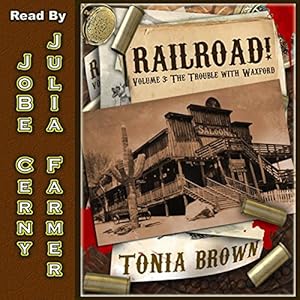 The Trouble With Waxford: Railroad!, Book 3 | [Tonia Brown]