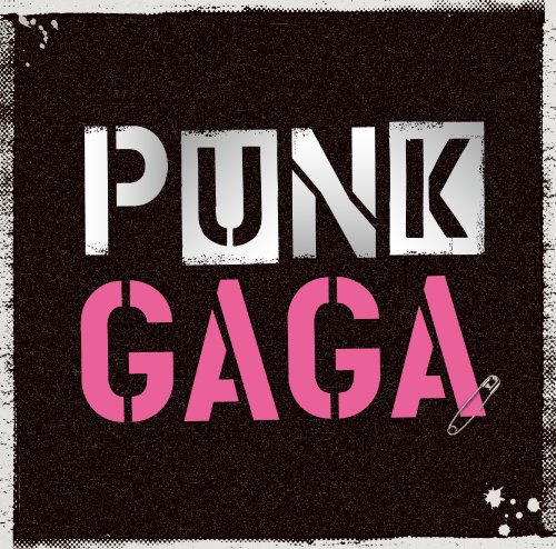 LADY GAGAをパンクアレンジでカバーしたアルバム「パンク・ガガ」発売