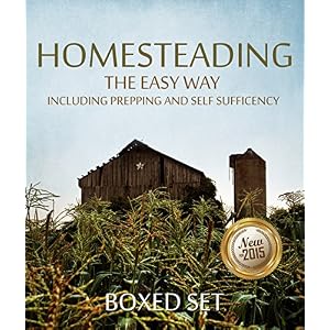Homesteading The Easy Way Including Prepping And Self Sufficency: 3 Books In 1 Boxed Set