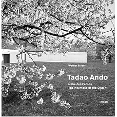 Tadao Ando. N�he des Fernen /The Nearness of the Distant