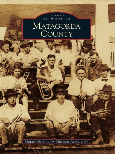 Matagorda County (Images of America (Arcadia Publishing))