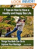 7 Tips on How to Have a Healthy and Happy Sex Life: Things You Both Can Do to Improve Your Marriage