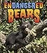 Endangered Bears (Earth's Endangered Animals)