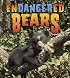 Endangered Bears (Earth's Endangered Animals)