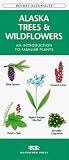  : Alaska Trees & Wildflowers: An Introduction to Familiar Species (Pocket Naturalist)