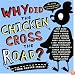 Why Did the Chicken Cross the Road?