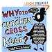Why Did the Chicken Cross the Road?