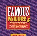 Famous Failures: Hundreds of Hot Shots Who Got Rejected, Flunked Out, Worked Lousy Jobs, Goofed Up, or Did Time in Jail Before Achieving Phenomenal Success