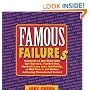 Famous Failures: Hundreds of Hot Shots Who Got Rejected, Flunked Out, Worked Lousy Jobs, Goofed Up, or Did Time in Jail Before Achieving Phenomenal Success