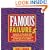 Famous Failures: Hundreds of Hot Shots Who Got Rejected, Flunked Out, Worked Lousy Jobs, Goofed Up, or Did Time in Jail Before Achieving Phenomenal Success