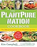 The PlantPure Nation Cookbook: The Official Companion Cookbook to the Breakthrough Film...with over 150 Plant-Based Recipes