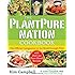 The PlantPure Nation Cookbook: The Official Companion Cookbook to the Breakthrough Film...with over 150 Plant-Based Recipes