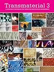 Transmaterial 3: A Catalog of Materials That Redefine Our Physical Environment