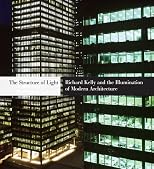 The structure of light : Richard Kelly and the illumination of modern architecture