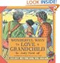 Wonderful Ways to Love a Grandchild