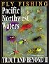 Fly Fishing Pacific Northwest Waters: Trout & Beyond II