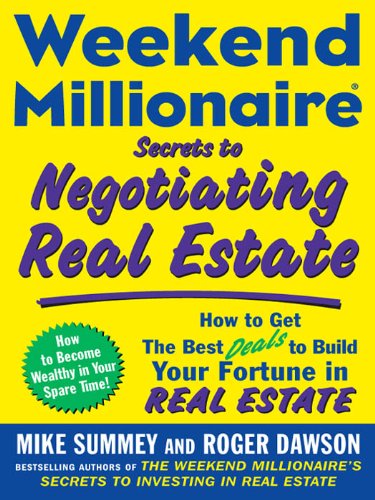weekend millionaire secrets to negotiating real estate how to get the best deals to build your fortune in real