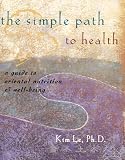 The Simple Path To Health: A Guide To Oriental Nutrition and Well-Being