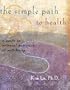 The Simple Path To Health: A Guide To Oriental Nutrition and Well-Being