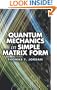 Quantum Mechanics in Simple Matrix Form (Dover Books on Physics)