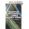 Quantum Mechanics in Simple Matrix Form