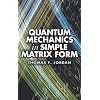 Quantum Mechanics in Simple Matrix Form