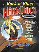 Rock n' Blues Harmonica: A World of Harp Knowledge, Songs, Stories, Lessons, Riffs, Techniques and Audio Index for a New Generation of Harp Players Rock n' Blues Harmonica: A World of Harp Knowledge, Songs, Stories, Lessons, Riffs, Techniques and Audio Index for a New Generation of Harp Players