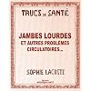 Jambes lourdes et autres probl�mes circulatoires...