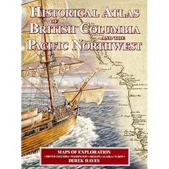Historical Atlas of British Columbia and the Pacific Northwest