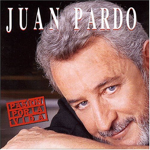 Juan Pardo - Pasion Por La Vida - Zortam Music