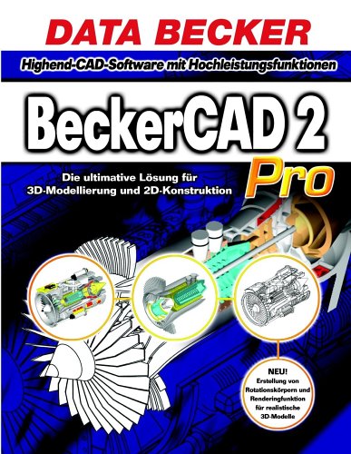 BeckerCAD 2 Pro, CD-ROM Die ultimative Lösung für 3D-Modellierung und 2D-Konstruktion. Für Windows 98/98SE/Me/2000/NT4(SP6)/XP