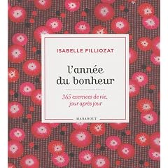 L'ann�e du bonheur : 365 exercices de vie, jour apr�s jour