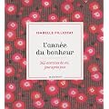 L'ann�e du bonheur : 365 exercices de vie, jour apr�s jour