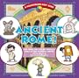 Ancient Rome!: Exploring the Culture, People & Ideas of This Powerful Empire (Kaleidoscope Kids)