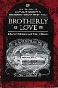 Brotherly Love: Murder and the Politics of Prejudice in Nineteenth-Century Rhode Island