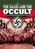 The Nazis and the Occult: The Dark Forces Unleashed by the Third Reich