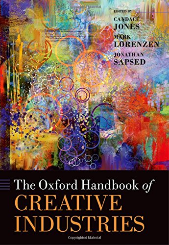 The Oxford Handbook of Creative Industries (Oxford Handbooks)